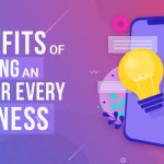 Top 10 Benefits of Mobile Application for Businesses in 2022