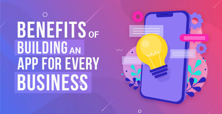 Top 10 Benefits of Mobile Application for Businesses in 2023