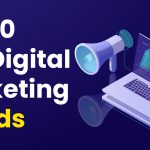 Top 10 Latest Digital Marketing Trends & Predictions 2023