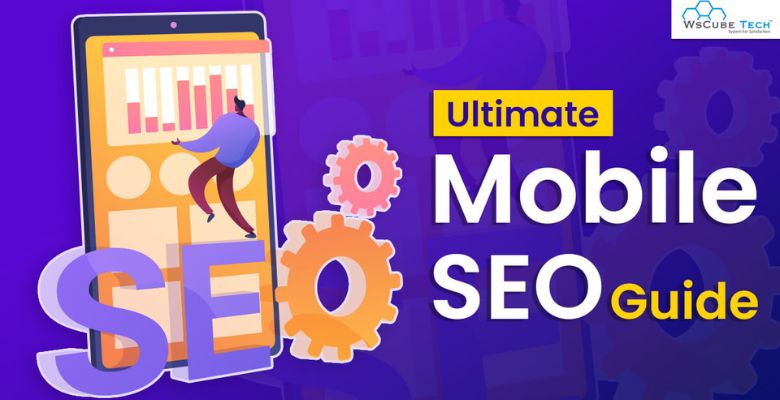What is Mobile SEO? Importance, Audit, Strategy, Best Practices, Full Guide