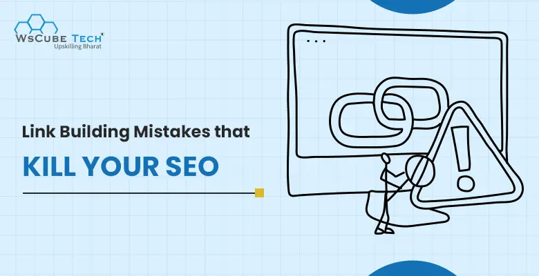 11 Link Building Mistakes that Kill Your SEO in 2024