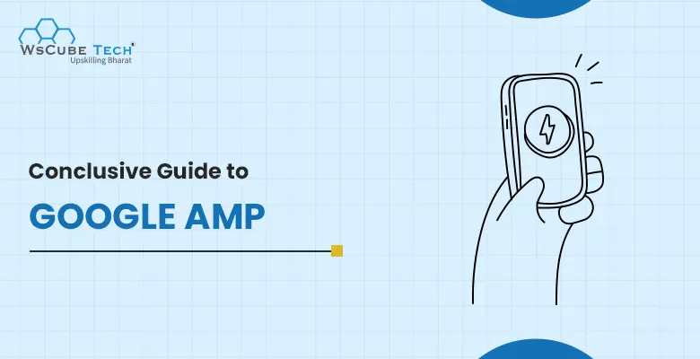 Conclusive Guide to Google AMP (Accelerated Mobile Pages)