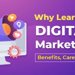 Why Learn Digital Marketing in 2023? Benefits, Career, Salary, Courses