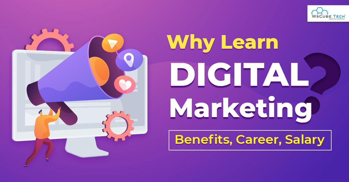 Why Learn Digital Marketing in 2024? Benefits, Career, Salary, Courses