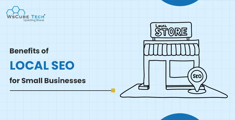 Top 10 Benefits of Local SEO for Small Businesses