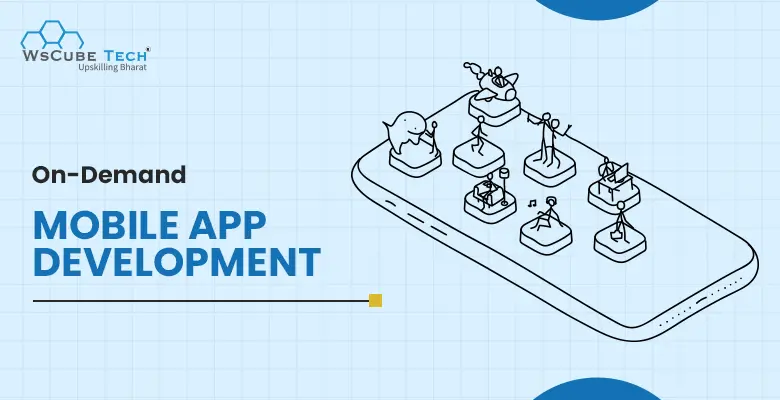 On-Demand Mobile App Development: Features, Benefits, Cost in 2024
