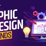 Latest Graphic Design Trends to Look Out for in 2023