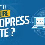 How to Secure WordPress Website in 2023 (Best Practices & Tips)