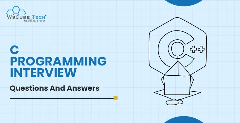 80+ C Programming Interview Questions and Answers For Freshers & Experienced (With Free PDF)