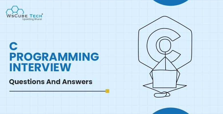 80+ C Programming Interview Questions and Answers For Freshers & Experienced (With Free PDF)