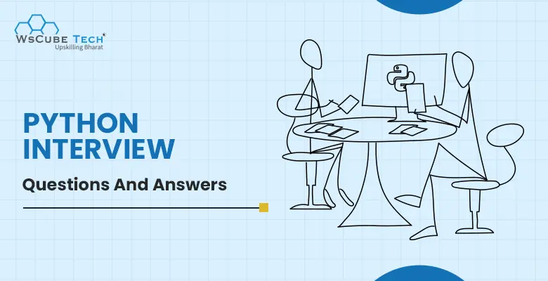 125+ Python Interview Questions and Answers for Freshers & Experienced (With Free PDF)