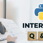 125+ Python Interview Questions and Answers for Freshers & Experienced (With Free PDF)