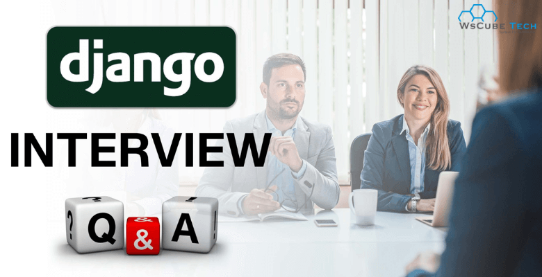 Top 65 Django Interview Questions and Answers in 2023 (For Freshers & Experienced Professionals)