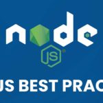 Top 17 NodeJS Best Practices in 2023 To Start Following Right Now