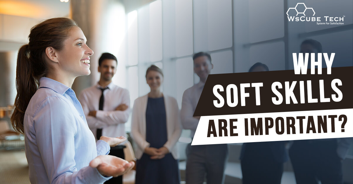 7 Reasons Why Soft Skills Are Important in Professional Life and Workplace