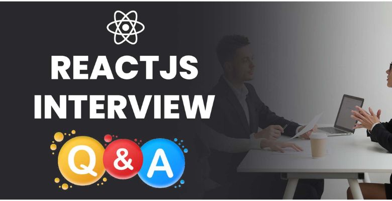 50+ Most Asked ReactJS Interview Questions and Answers 2024 (With Free PDF)