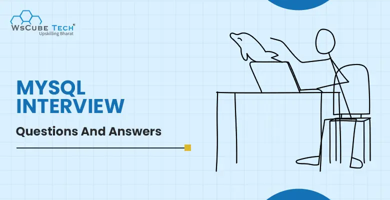 Top 69 MySQL Interview Questions and Answers (Including Tricky & Technical Questions with PDF)