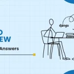 Top 65 Django Interview Questions and Answers in 2024 (For Freshers & Experienced Professionals)