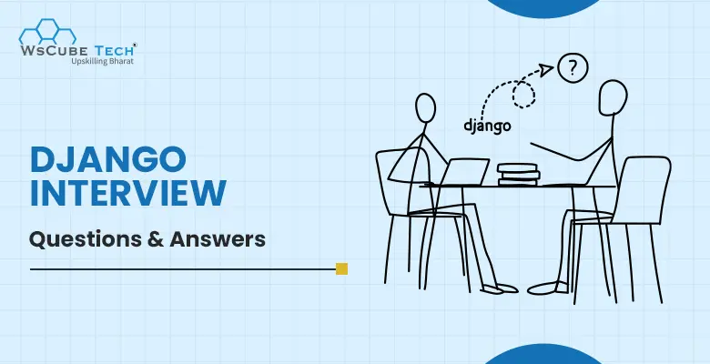 Top 65 Django Interview Questions and Answers in 2024 (For Freshers & Experienced Professionals)