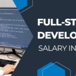Full Stack Developer Salary in India 2024 (By Location & Company)