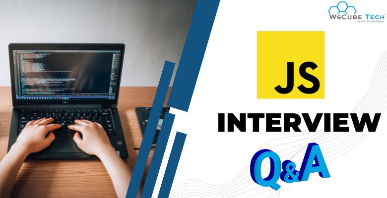 Top 55 JavaScript Interview Questions and Answers for Freshers & Experienced (2023)