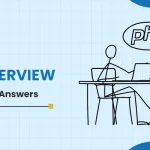 50+ PHP Interview Questions and Answers for Freshers & Experienced