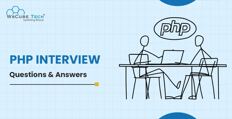 50+ PHP Interview Questions and Answers for Freshers & Experienced