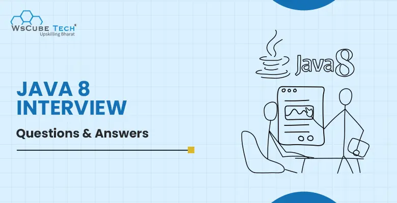 Top 28 Java 8 Interview Questions and Answers for Experienced (With Free PDF 2024)