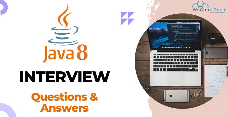 Top 28 Java 8 Interview Questions and Answers for Experienced (With Free PDF 2023)
