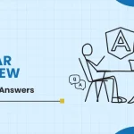 Top 49 Angular Interview Questions and Answers for Experienced Professionals