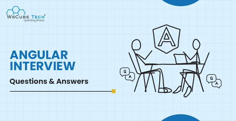 Top 49 Angular Interview Questions and Answers for Experienced Professionals