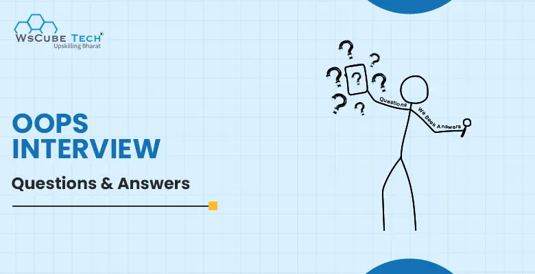 Top 99 OOPs Interview Questions 2024 (Basic to Advanced with PDF)