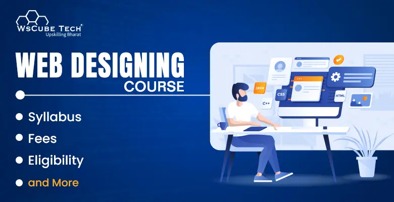 Web Designing Course Syllabus 2023: Fees, Duration, All Details