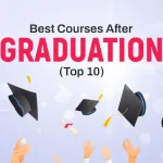 Which Is the Best Course After Graduation in 2024? (Top 10 Options)