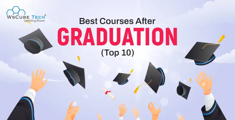 Which Is the Best Course After Graduation in 2024? (Top 10 Options)