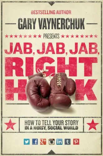 Best Digital Marketing Books - Jab, Jab, Jab, Right Hook by Gary Vaynerchuk