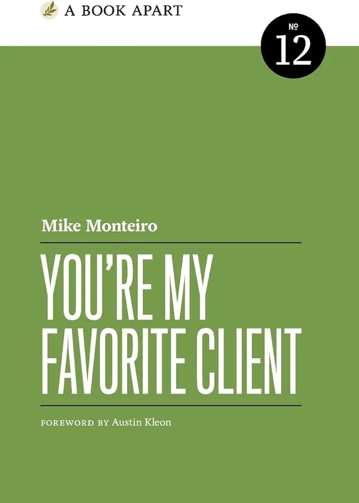 You’re My Favorite Client by Mike Monteiro
