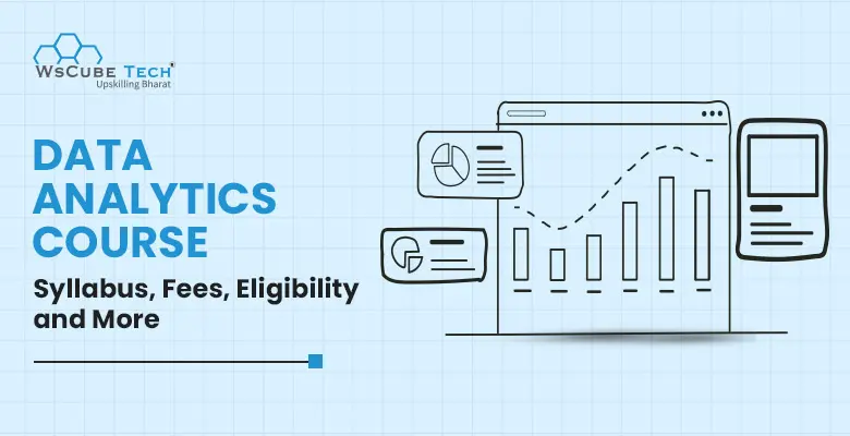 Data Analytics Course Syllabus 2024: Fees, Duration, Eligibility, Details (With PDF)