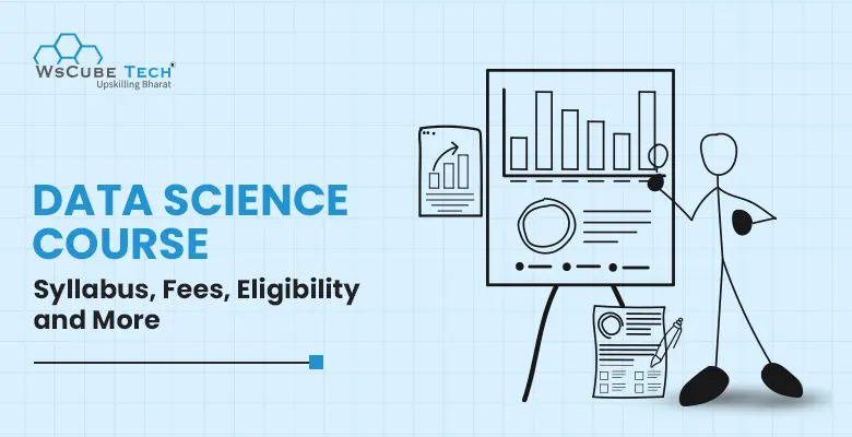 Data Science Course Syllabus 2024: Fees, Duration, Eligibility, Details (With PDF)