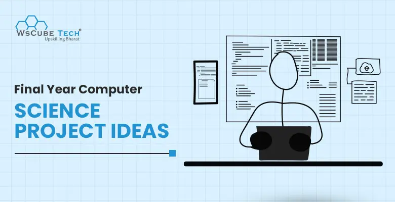Top 10 Computer Science (CSE) Final Year Project Ideas in 2024
