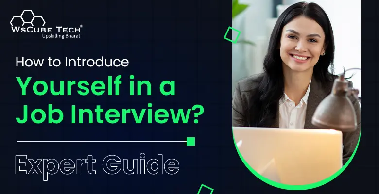 How to Introduce Yourself in a Job Interview? Tips & Samples 2024