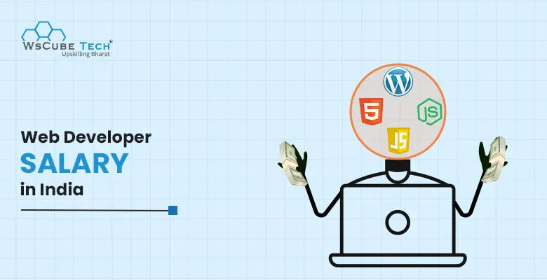 Web Developer Salary in India in 2024 (Latest Guide)