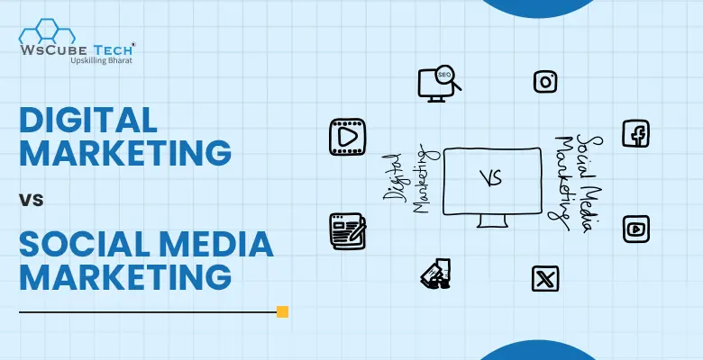 Difference Between Digital Marketing vs Social Media Marketing: 2024 Comparison