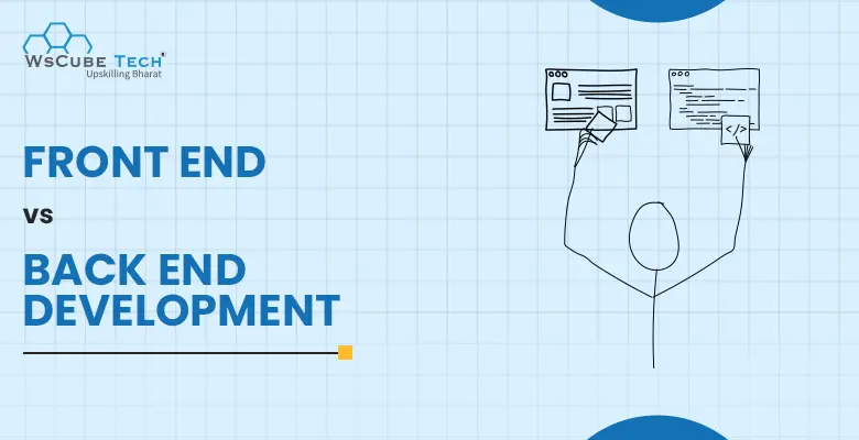 Difference Between Front-end vs Backend Development: Full Comparison