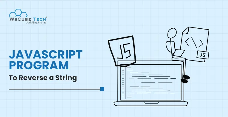 How to Reverse String in JavaScript? 7 Ways & Programs