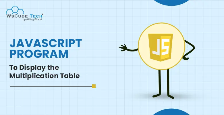 How to Print Multiplication Table in JavaScript? (using for, while, recursion, html)