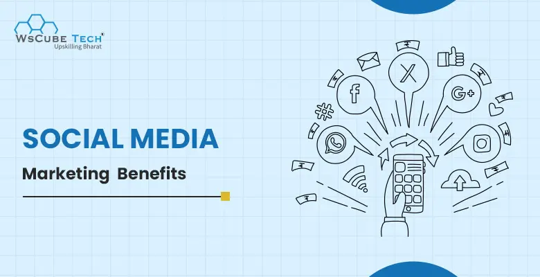 Top 15 Benefits of Social Media Marketing (Advantages & Pros 2024)