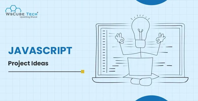 18 JavaScript Projects with Source Code (JS Project Ideas 2024)