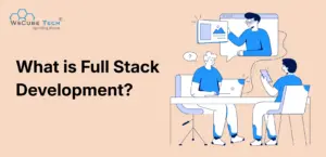 What is Full Stack Development? An Ultimate Guide