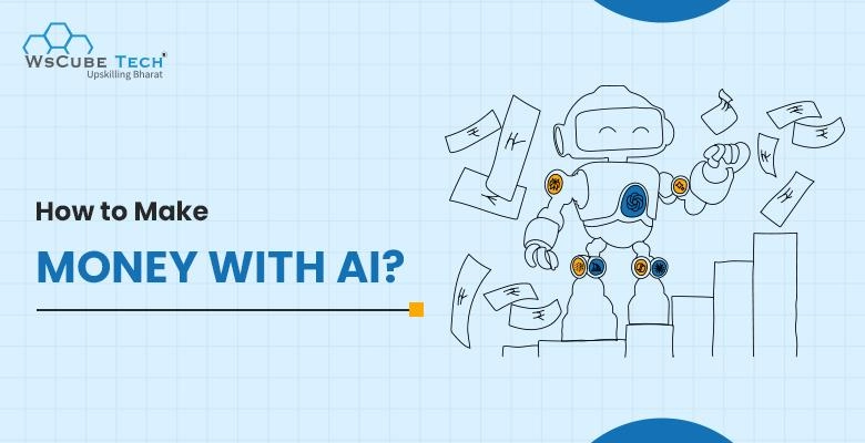 How to Make Money With AI? 10 Ways in 2025
